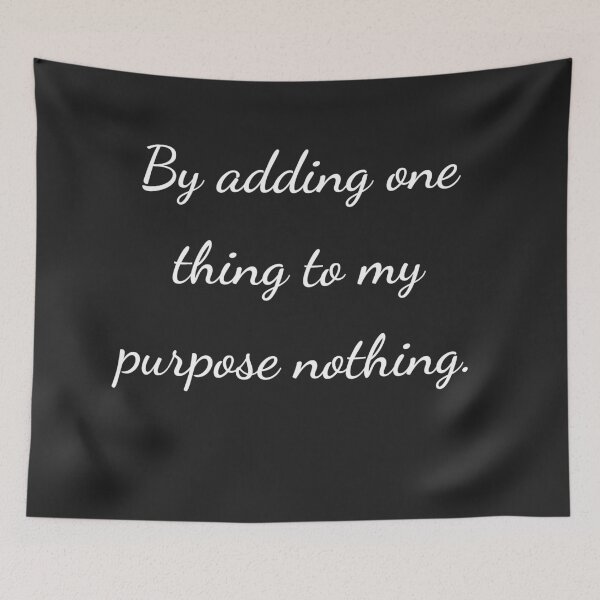 Item preview, "By adding one thing to my purpose nothing." - handwriting white designed and sold by ariksworld.