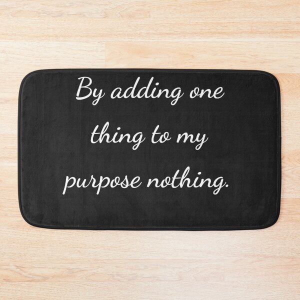 Item preview, "By adding one thing to my purpose nothing." - handwriting white designed and sold by ariksworld.