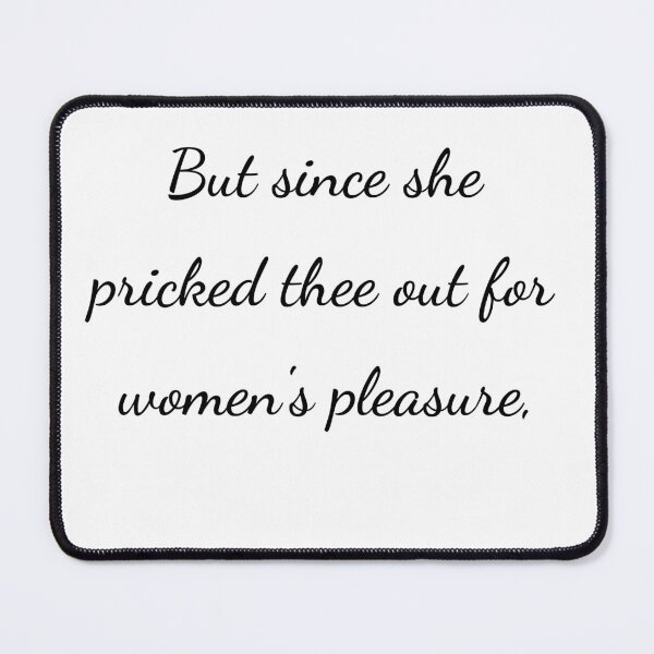 Item preview, "But since she pricked thee out for women's pleasure," - handwriting black designed and sold by ariksworld.