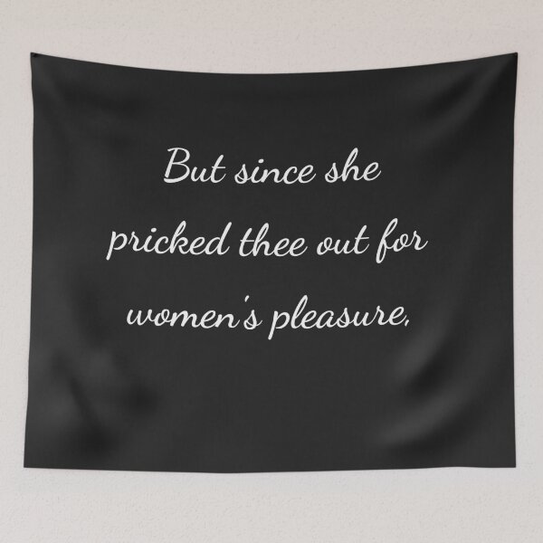 Item preview, "But since she pricked thee out for women's pleasure," - handwriting white designed and sold by ariksworld.