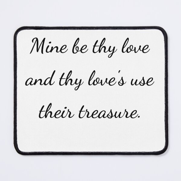 Item preview, "Mine be thy love and thy love's use their treasure." - handwriting black designed and sold by ariksworld.