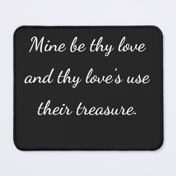 Item preview, "Mine be thy love and thy love's use their treasure." - handwriting white designed and sold by ariksworld.