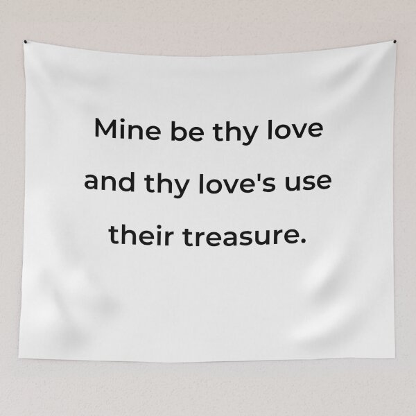 Item preview, "Mine be thy love and thy love's use their treasure." - print black designed and sold by ariksworld.