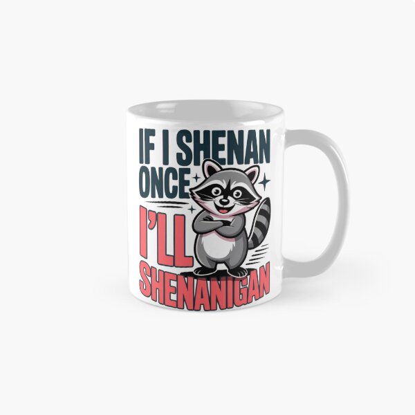 Item preview, If I Shenan Once I'll Shenanigan - Cute Raccoon Pun T-Shirt designed and sold by MerchlyMike.