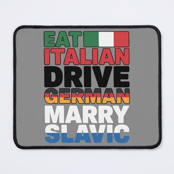 Item preview, Eat Italian Drive German Marry Slavic designed and sold by Millsoft.