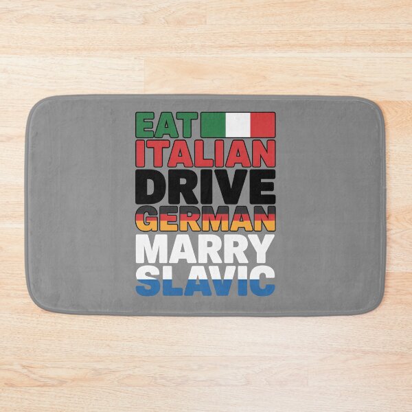 Item preview, Eat Italian Drive German Marry Slavic designed and sold by Millsoft.