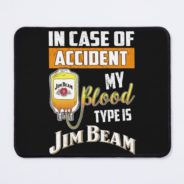 Item preview, In Case of Accident My Blood Type Is Jim Beam Bourbon designed and sold by shopmamabite.