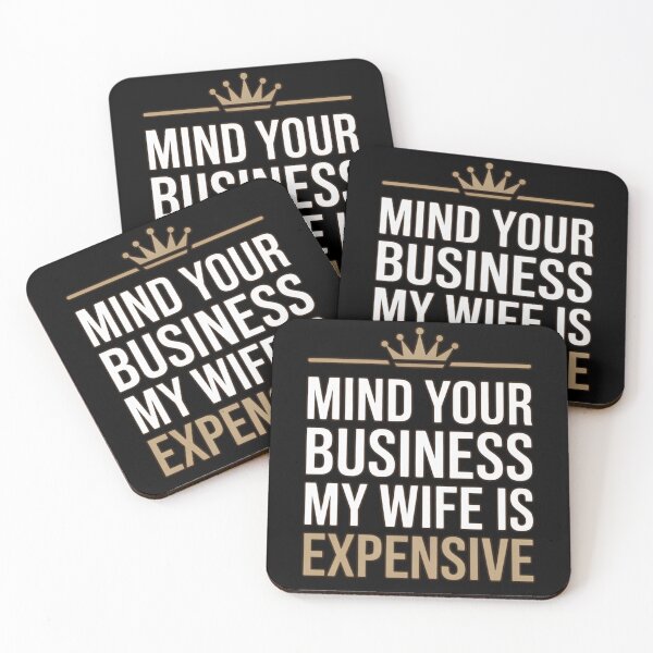 Item preview, Mind Your Business My Wife Is Expensive Gold Crown Typography designed and sold by PROPera-design.