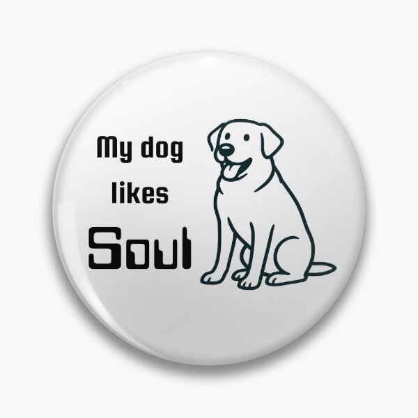 Item preview, My dog likes Soul designed and sold by TeeHeeRiot.