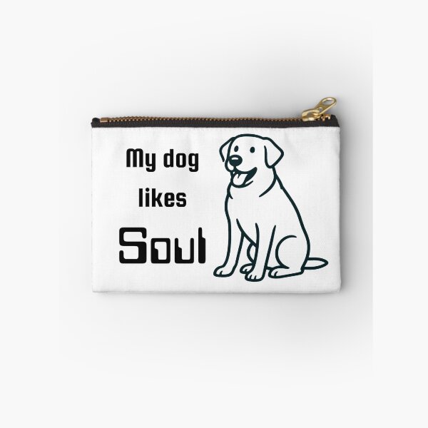 Item preview, My dog likes Soul designed and sold by TeeHeeRiot.
