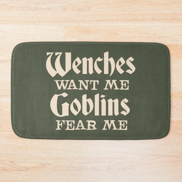 Item preview, Wenches want me, Goblins fear me | funny meme saying designed and sold by MamSelle.