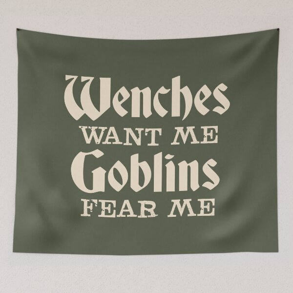 Item preview, Wenches want me, Goblins fear me | funny meme saying designed and sold by MamSelle.