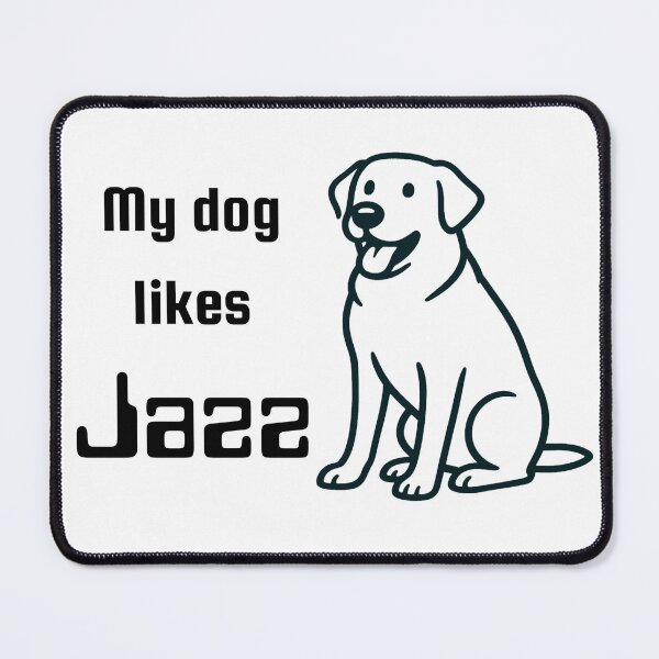 Item preview, My dog likes Jazz designed and sold by TeeHeeRiot.