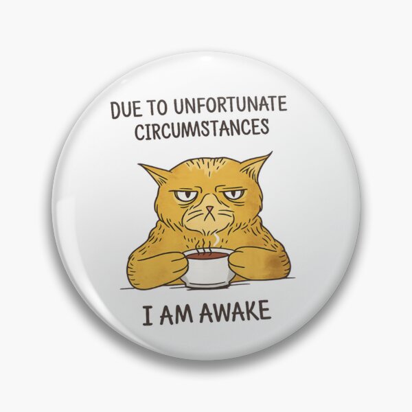 Item preview, Due to Unfortunate Circumstances I Am Awake Funny Cat Meme designed and sold by dal-koz-ar.