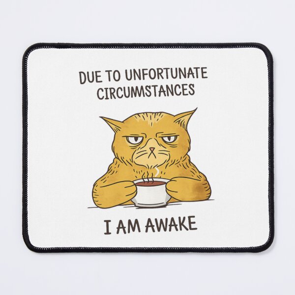 Item preview, Due to Unfortunate Circumstances I Am Awake Funny Cat Meme designed and sold by dal-koz-ar.