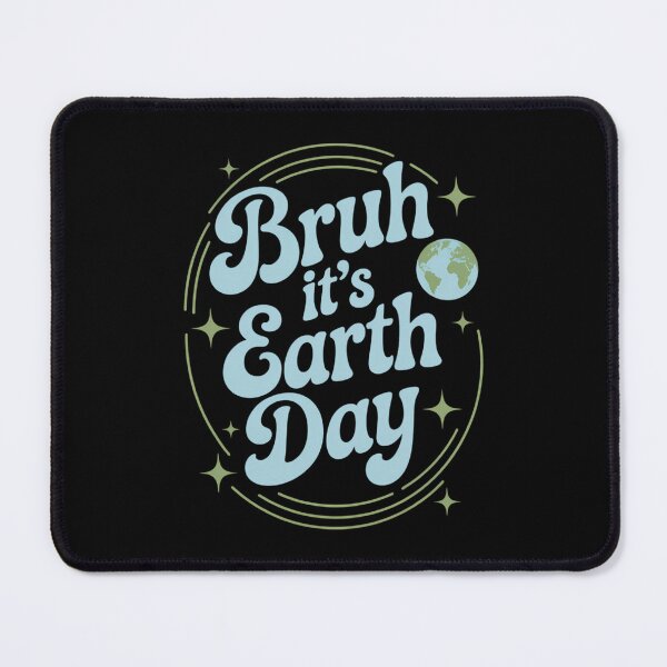 Item preview, Bruh It's Earth Day for Earth Day designed and sold by IdunayaStore.