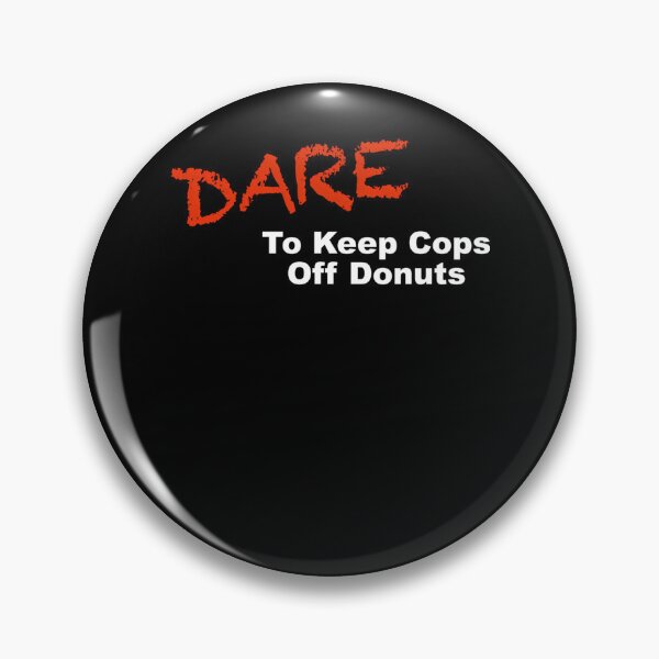 Item preview, Dare to Keep Cops Off Donuts designed and sold by GOLDSOF.