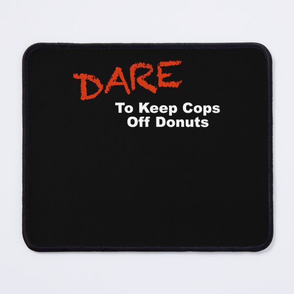 Item preview, Dare to Keep Cops Off Donuts designed and sold by GOLDSOF.