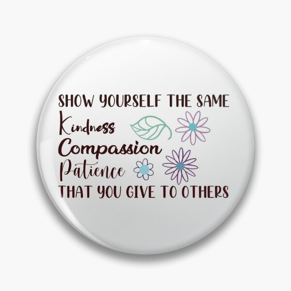 Item preview, Show Yourself The Same Kindness Compassion Patience That You Give To Others  designed and sold by SuperFloofRes.