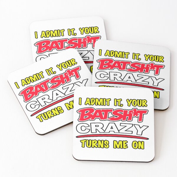 Item preview, I Admit It, Your Batshit Crazy Turns Me On designed and sold by BSCI Designs.