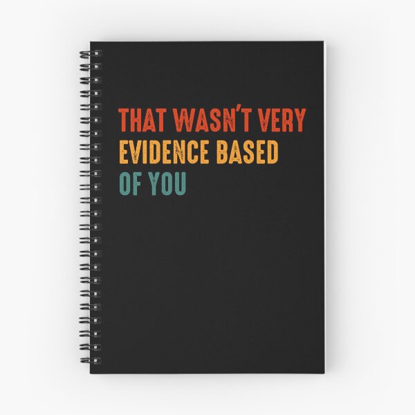 Item preview, That Wasnt Very Evidence Based Of You Quote designed and sold by margamPagenberg.
