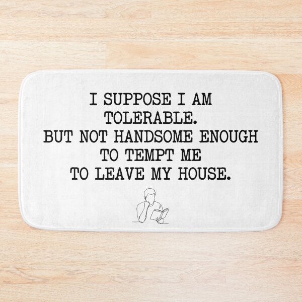 Item preview, Tolerable But Not Handsome Enough To Tempt Me Pride and Prejudice designed and sold by Fenay Designs.