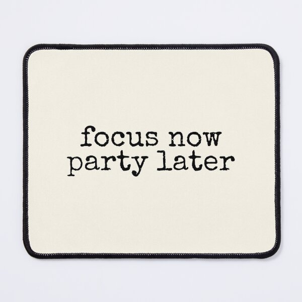 Item preview, Focus Now Party Later Success Motivation designed and sold by DemureArtsy.