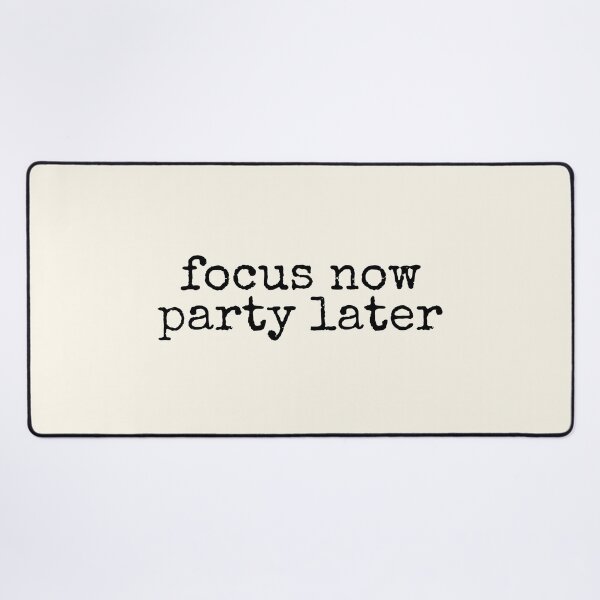 Item preview, Focus Now Party Later Success Motivation designed and sold by DemureArtsy.