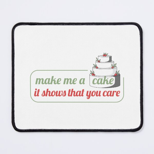 Item preview, Make me a cake it shows that you care funny quote shirt designed and sold by MBN02.