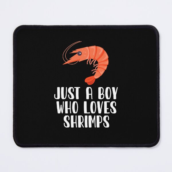 Item preview, Just A Boy Who Loves Shrimps designed and sold by CosmoKitsch.