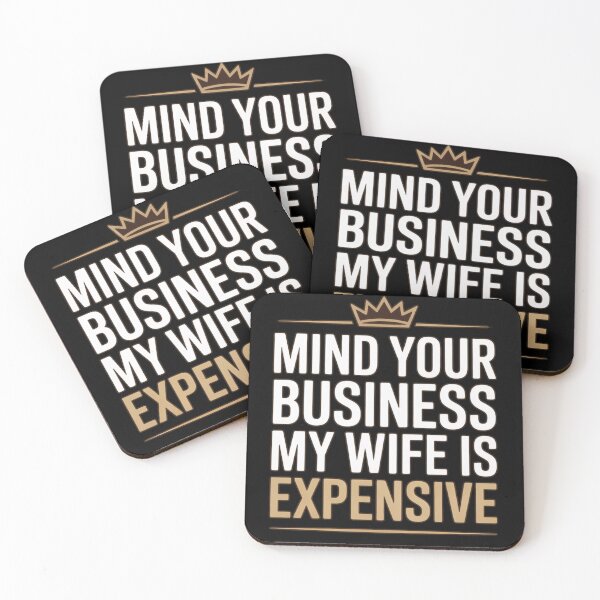 Item preview, Mind Your Business My Wife Is Expensive Gold Crown Premium Typography designed and sold by PROPera-design.