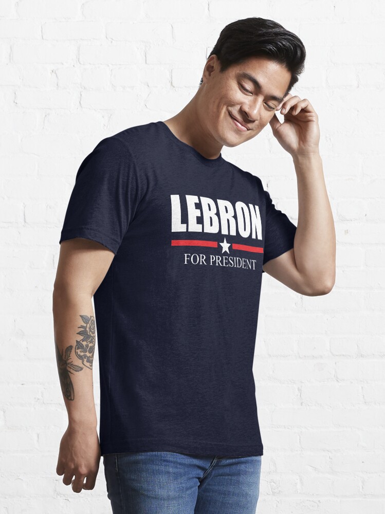 LeBRON For USA President Anti Trump Essential T Shirt