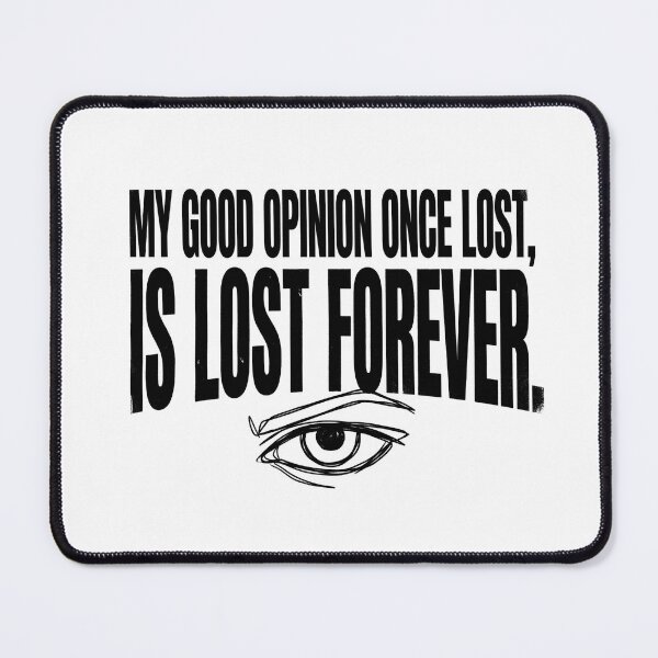 Item preview, My Good Opinion Once Lost Is Lost Forever Pride and Prejudice designed and sold by Fenay Designs.