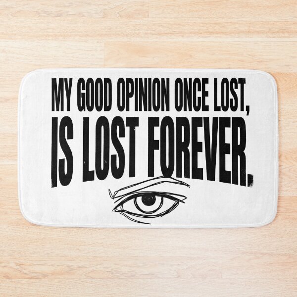Item preview, My Good Opinion Once Lost Is Lost Forever Pride and Prejudice designed and sold by Fenay Designs.