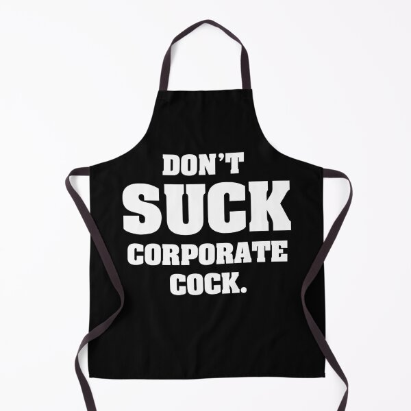 Item preview, Don'T Suck Corporate Cock designed and sold by ZeroEightOne.