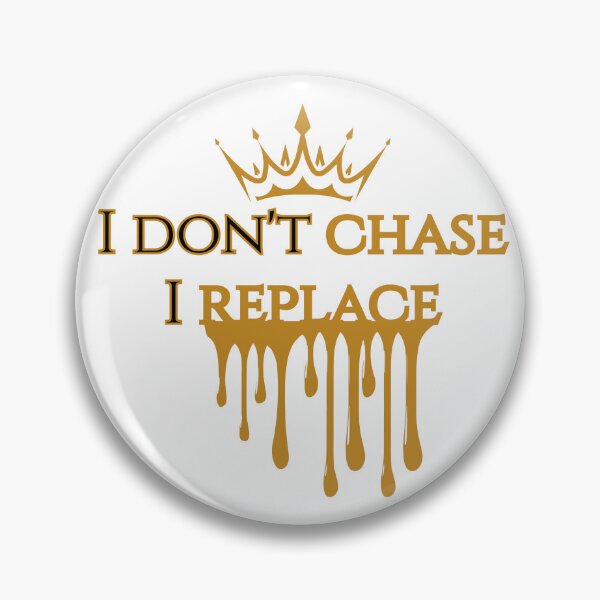 Item preview, I Don’t Chase I Replace Gold Drip Crown Confidence Shirt designed and sold by ImSammyMae.