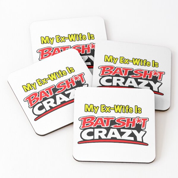 Item preview, My Ex-Wife Is Batshit Crazy designed and sold by BSCI Designs.