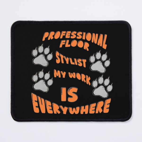Item preview, Professional Floor Stylist – Funny Dog Hair Everywhere Design designed and sold by TestudoDesign.