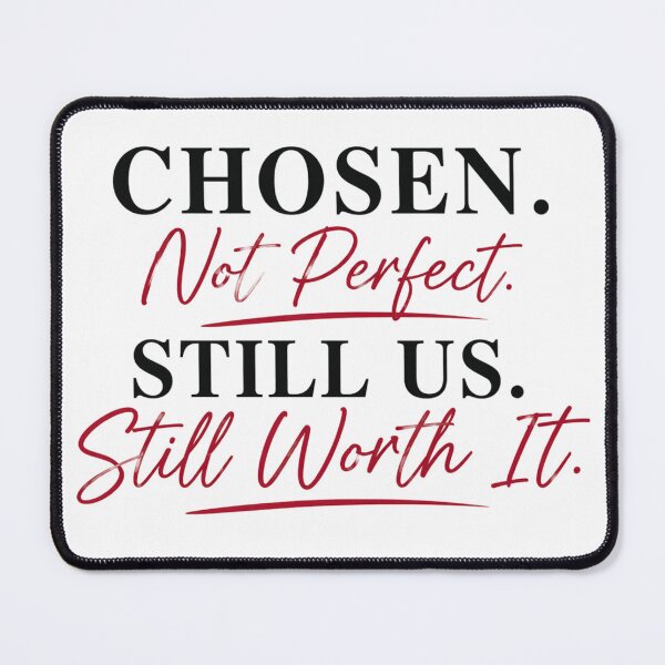 Item preview, Chosen, Not Perfect, Still Us, Still Worth It" designed and sold by JagrDesigns.