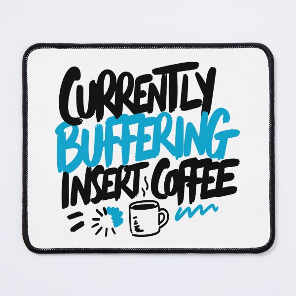 Item preview, Currently Buffering Insert Coffee Funny Quote designed and sold by IslandTyped.