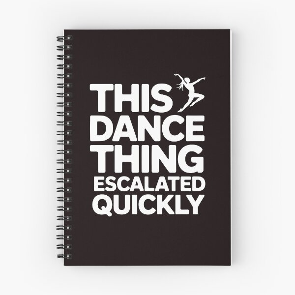 Item preview, This Dance Thing Escalated Quickly – Dance Humor Dancer Dance Class Quote designed and sold by Redgiant87x.