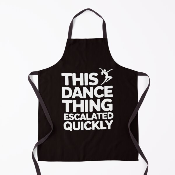 Item preview, This Dance Thing Escalated Quickly – Dance Humor Dancer Dance Class Quote designed and sold by Redgiant87x.