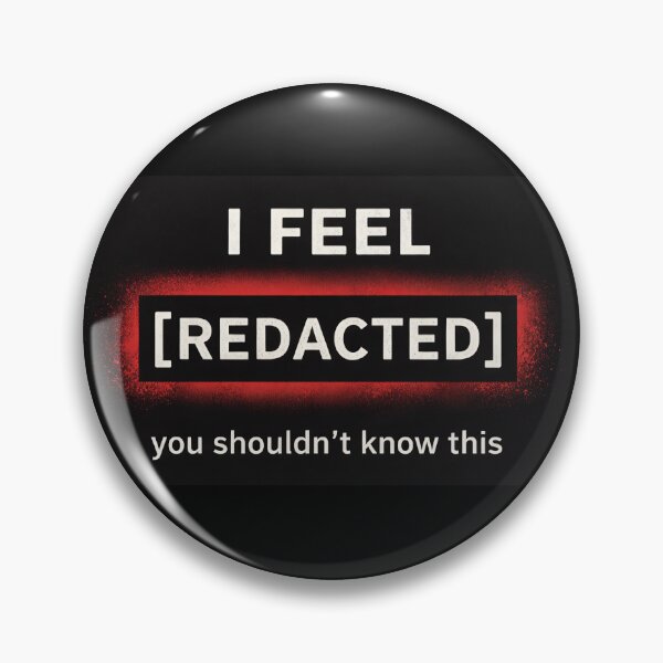 Item preview, I Feel [REDACTED]! designed and sold by apex.vibe.