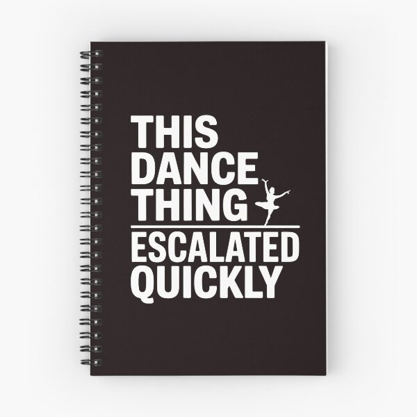 Item preview, This Dance Thing Escalated Quickly – Funny Dance Quote Dancer Humor designed and sold by Redgiant87x.