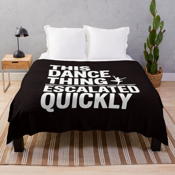 Item preview, This Dance Thing Escalated Quickly – Funny Dance Quote Dancer Humor designed and sold by Redgiant87x.