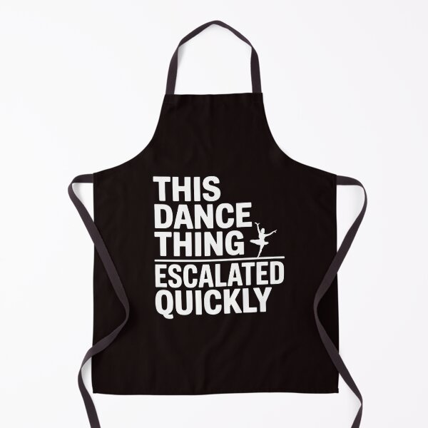 Item preview, This Dance Thing Escalated Quickly – Funny Dance Quote Dancer Humor designed and sold by Redgiant87x.