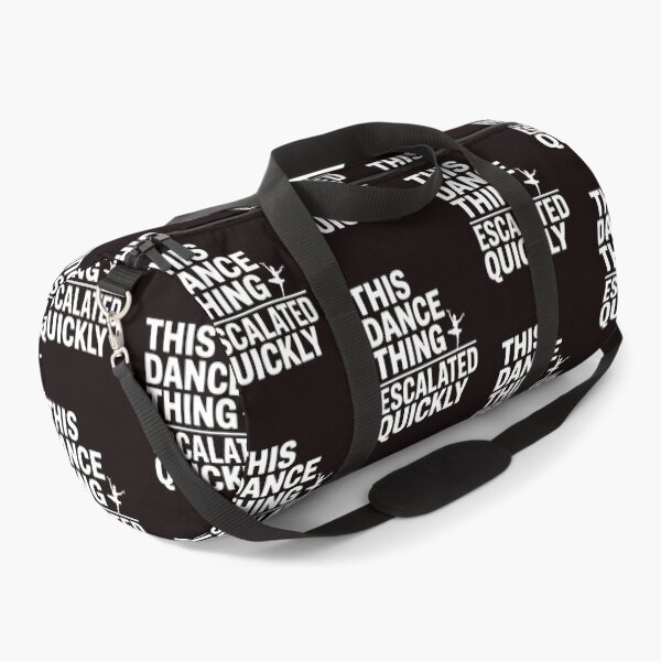 Item preview, This Dance Thing Escalated Quickly – Funny Dance Quote Dancer Humor designed and sold by Redgiant87x.