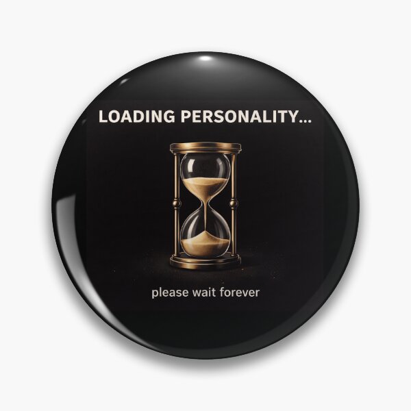 Item preview, Loading Personality - Please Wait Forever designed and sold by apex.vibe.
