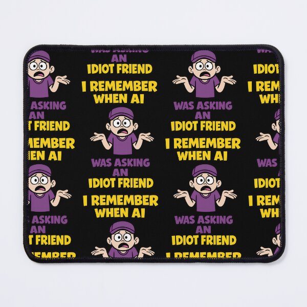Item preview, I Remember When AI Was Asking An Idiot Friend Funny Humor Design designed and sold by TeeTimeTreasure.