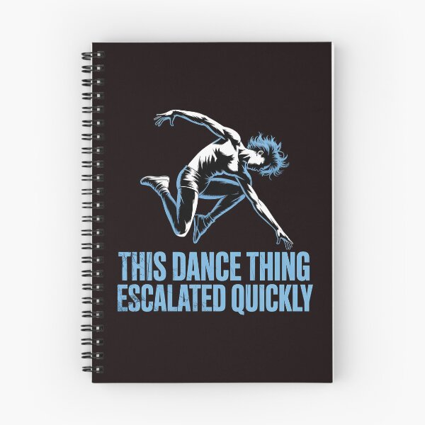Item preview, This Dance Thing Escalated Quickly – Dancer Funny Dance Class Quote designed and sold by Redgiant87x.